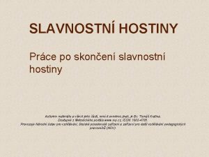 SLAVNOSTN HOSTINY Prce po skonen slavnostn hostiny Autorem