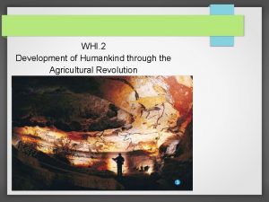 WHI 2 Development of Humankind through the Agricultural