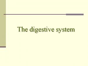 The digestive system IThe digestive system Digestion n