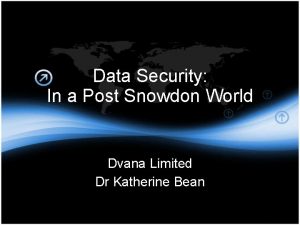 Data Security In a Post Snowdon World Dvana