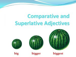 Big bigger comparative