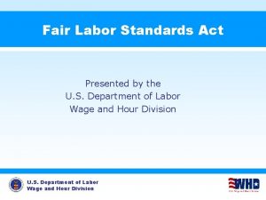 Fair Labor Standards Act Presented by the U