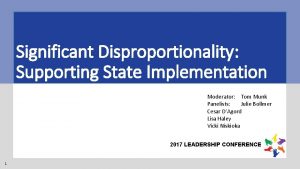 Significant Disproportionality Supporting State Implementation Moderator Tom Munk