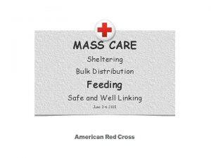 MASS CARE Sheltering Bulk Distribution Feeding Safe and