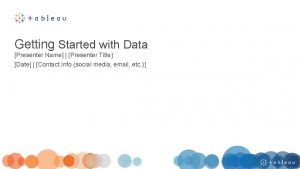 Getting Started with Data Presenter Name Presenter Title