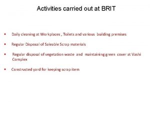 Activities carried out at BRIT Daily cleaning at