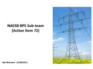 NAESB BPS Subteam Action Item 72 Bert Bressers