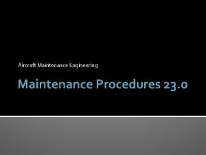 Aircraft Maintenance Engineering Maintenance Procedures 23 0 Maintenance