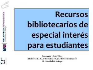 Recursos bibliotecarios de especial inters para estudiantes Fuensanta