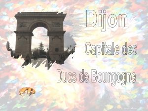 Capitale du duch de Bourgogne aux XIVe et