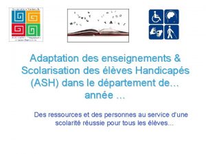 Adaptation des enseignements Scolarisation des lves Handicaps ASH