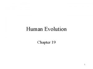 Human Evolution Chapter 19 1 Human evolution Closest