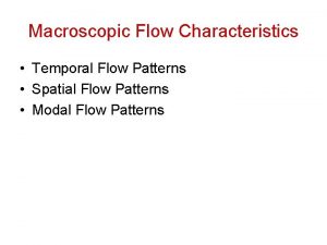 Macroscopic Flow Characteristics Temporal Flow Patterns Spatial Flow