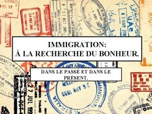 IMMIGRATION LA RECHERCHE DU BONHEUR DANS LE PASS