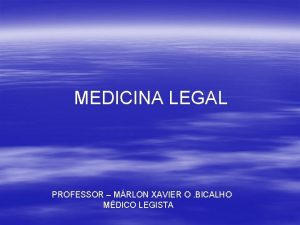MEDICINA LEGAL PROFESSOR MRLON XAVIER O BICALHO MDICO