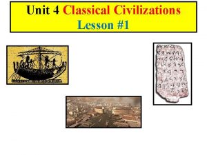 Unit 4 Classical Civilizations Lesson 1 Aim How