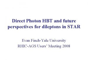 Direct Photon HBT and future perspectives for dileptons