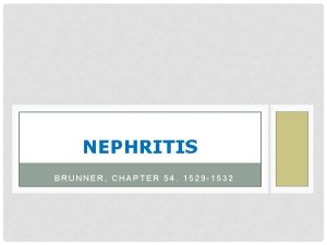 NEPHRITIS BRUNNER CHAPTER 54 1529 1532 TYPES OF