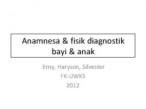 Anamnesa fisik diagnostik bayi anak Erny Haryson Silvester
