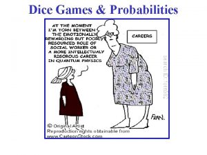 Dice Games Probabilities Dice Games One die has
