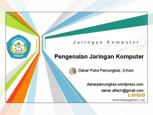 Jaringan Komputer Pengenalan Jaringan Komputer Danar Putra Pamungkas