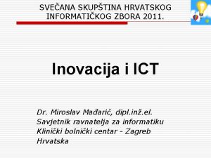 SVEANA SKUPTINA HRVATSKOG INFORMATIKOG ZBORA 2011 Inovacija i