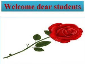 Welcome dear students Presented by Md Jamal Hossen