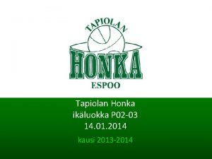 Tapiolan Honka ikluokka P 02 03 14 01