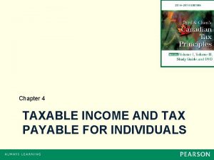 Chapter 4 TAXABLE INCOME AND TAX PAYABLE FOR