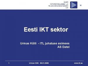 Eesti IKT sektor Urmas Klli ITL juhatuse esimees