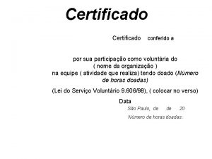 Certificado conferido a por sua participao como voluntria