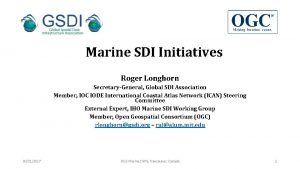 Marine SDI Initiatives Roger Longhorn SecretaryGeneral Global SDI