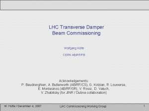 LHC Transverse Damper Beam Commissioning Wolfgang Hofle CERN