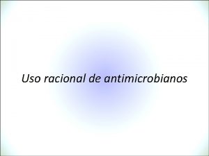 Uso racional de antimicrobianos 1943 Cul criterio deberemos