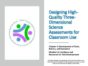 Designing High Quality Three Dimensional Science Assessments for