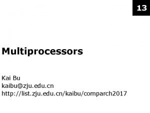 13 Multiprocessors Kai Bu kaibuzju edu cn http