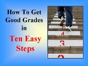 How To Get Good Grades in Ten Easy