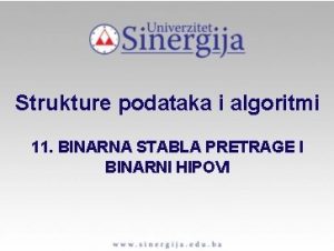 Strukture podataka i algoritmi 11 BINARNA STABLA PRETRAGE