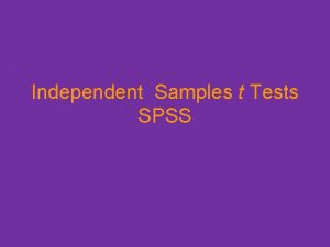 Independent Samples t Tests SPSS Read This Article