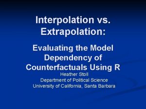 Interpolation vs Extrapolation Evaluating the Model Dependency of