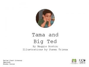 Tama and Big Ted By Maggie Boston Illustrations