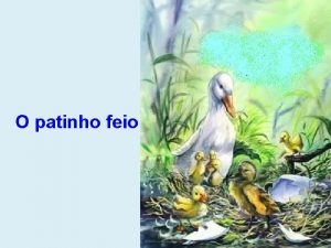 O patinho feio Numa manh de Primavera sentada