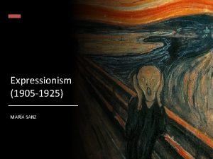 Expressionism 1905-1925