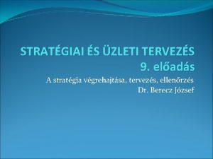 STRATGIAI S ZLETI TERVEZS 9 elads A stratgia