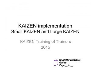 KAIZEN implementation Small KAIZEN and Large KAIZEN Training