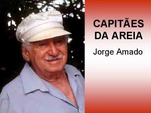 CAPITES DA AREIA Jorge Amado Apresentao Centrando a