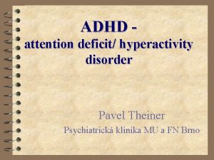 ADHD attention deficit hyperactivity disorder Pavel Theiner Psychiatrick