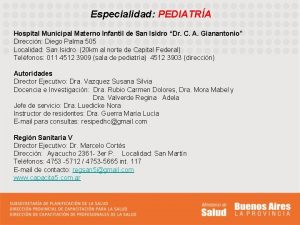 Especialidad PEDIATRA Hospital Municipal Materno Infantil de San