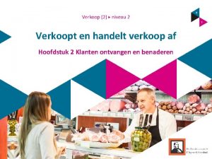 Verkoopt en handelt verkoop af Hoofdstuk 2 Klanten