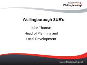 Wellingborough SUEs Julie Thomas Head of Planning and